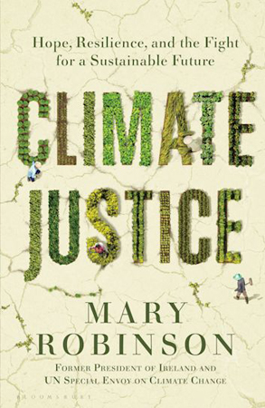 "Climate Justice: Hope, Resilience, and the Fight for a Sustainable Future" By Mary Robinson