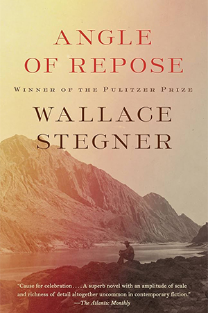 Angle of Repose” By Wallace Stegner